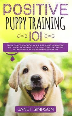 bokomslag Positive Puppy Training 101