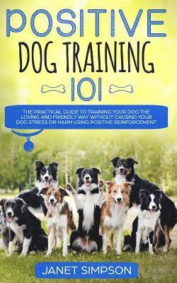 bokomslag Positive Dog Training 101