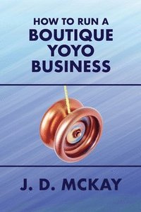 bokomslag How to Run a Boutique Yoyo Business
