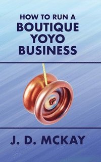 bokomslag How to Run a Boutique Yoyo Business