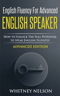 bokomslag English Fluency For Advanced English Speaker