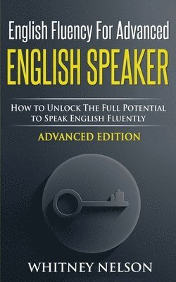 Whitney Nelson - English Fluency For Advanced English Speaker, Häftad