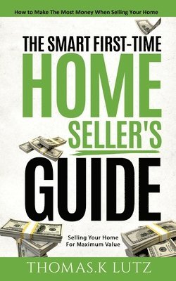 bokomslag The Smart First-Time Home Seller's Guide