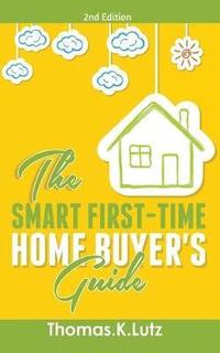 bokomslag The Smart First-Time Home Buyer's Guide