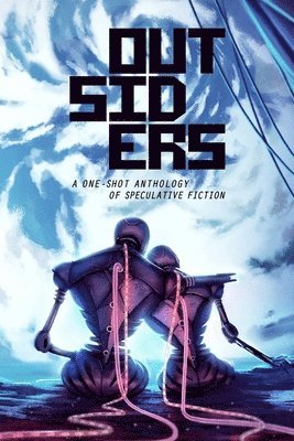 Outsiders: A One-Shot Anthology of Speculative Fiction 1