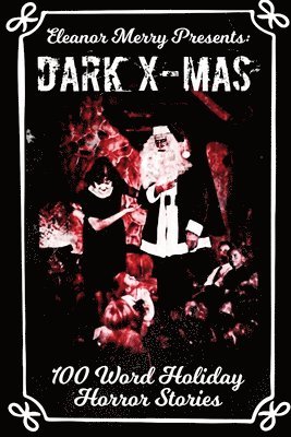bokomslag Dark X-Mas: 100 Word Holiday Horror Stories