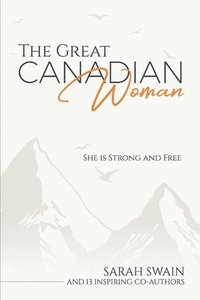 bokomslag The Great Canadian Woman: She is Strong and Free