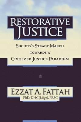 Restorative Justice: Society's Steady March Towards a Civilized Justice Paradigm 1