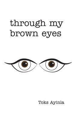 Toks Ayinla - Through my Brown Eyes, Häftad