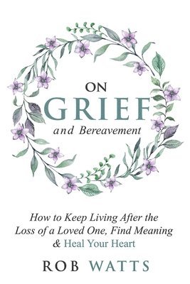 Rob Watts - On Grief and Bereavement, Häftad