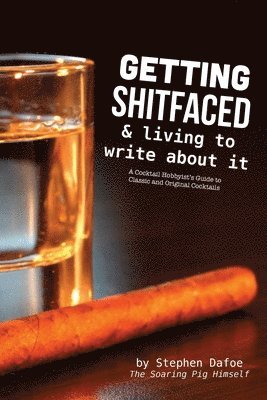 Getting Shitfaced & Living To Write About It 1