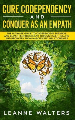 Cure Codependency and Conquer as an Empath 1