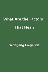 bokomslag What Are the Factors That Heal?
