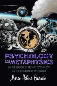 bokomslag Psychology and Metaphysics: On the logical status of psychology as the discipline of interiority