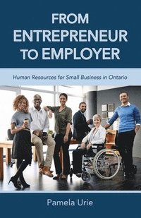 bokomslag From Entrepreneur to Employer - Human Resources for Small Business in Ontario