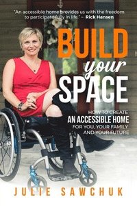 bokomslag Build YOUR Space: How to create an accessible home for you, your family and your future