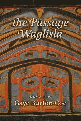 Gaye Burton-Coe - Passage Waglisla, Häftad