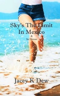 bokomslag Sky's The Limit In Mexico & In Devon
