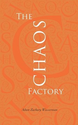 bokomslag The Chaos Factory: The inside story of corporate IT failure