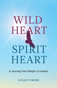 bokomslag Wild Heart Spirit Heart