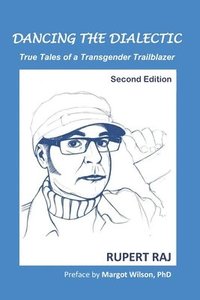 bokomslag Dancing the Dialectic: True Tales of a Transgender Trailblazer