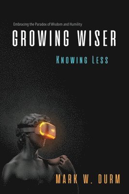 Growing Wiser, Knowing Less 1