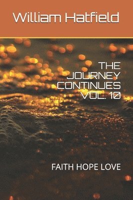 The Journey Continues Vol. 10: Faith Hope Love