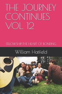 bokomslag The Journey Continues Vol. 12: Fellowship: The Heart of Bonding