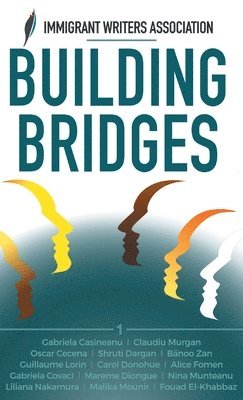 Immigrant Writers Association, Gabriela Casineanu, Nina Munteanu - Building Bridges, Inbunden