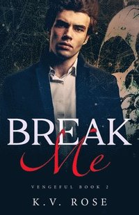 bokomslag Break Me: New Adult Dark Romance