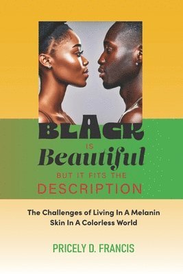 Black is Beautiful but it Fits the Description.