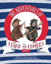 bokomslag The Adventures of Chiko and Chubbs: Worry