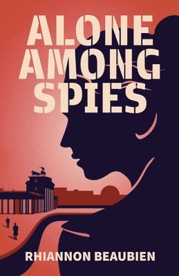 Rhiannon Beaubien - Alone Among Spies, Häftad