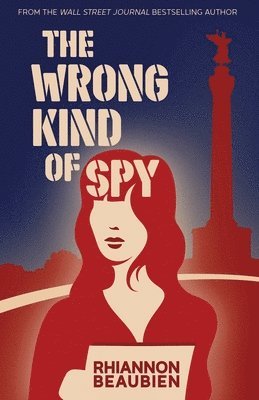 Rhiannon Beaubien - Wrong Kind of Spy, Häftad
