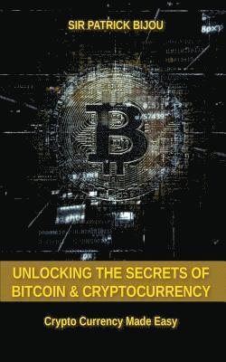 bokomslag Unlocking The Secrets Of Bitcoin And Cryptocurrency
