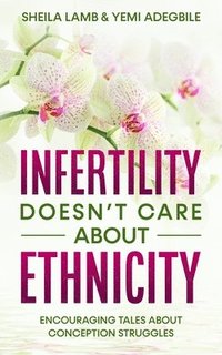 bokomslag Infertility Doesn't Care About Ethnicity