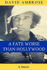 bokomslag A Fate Worse than Hollywood