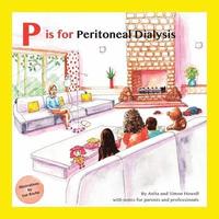 bokomslag P is for Peritoneal Dialysis: With Notes for Parents and Professionals