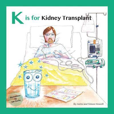 Simon Howell, Anita Howell - K is for Kidney Transplant, Häftad