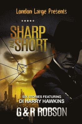 Garry Robson, Roy Robson - London Large - Sharp and Short: Six Stories Featuring Detective Inspector Harry Hawkins, Häftad