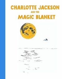 bokomslag Charlotte Jackson and the Magic Blanket
