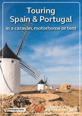 Caravan and Motorhome Club’s Touring Spain & Portugal 2019: in a caravan, motorhome or tent