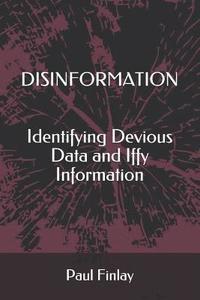 bokomslag Disinformation: Identifying Devious Data and Iffy Information