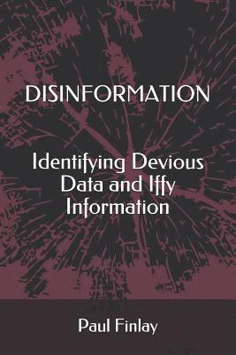 Disinformation: Identifying Devious Data and Iffy Information 1