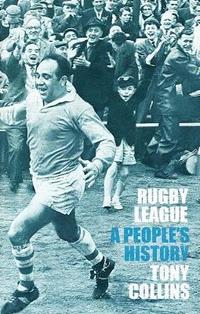 bokomslag Rugby League: A Peoples History