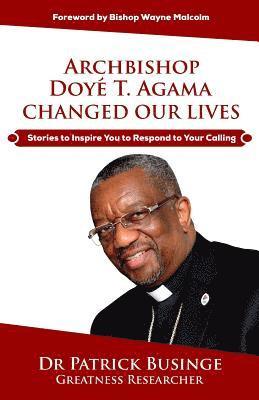 Archbishop Doye T. Agama Changed Our Lives 1