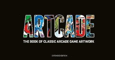 ARTCADE - The Book of  Classic Arcade Game Art (Extended Edition) 1