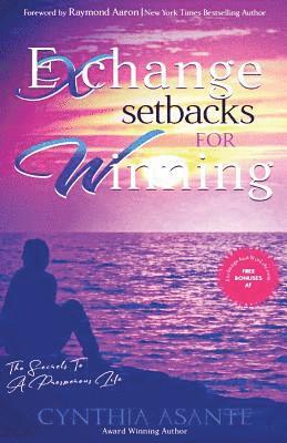 Exchange Setbacks For Winning: The Secrets To a Prosperous Life 1