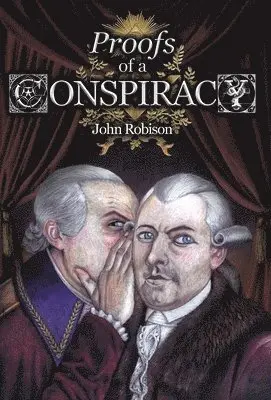 John Robison - Proofs of a Conspiracy against all the Religions and Governments of Europe, Carried on in the Secret Meetings of Free-Masons, Illuminati, and Reading Societies, Collected from Good Authorities, Inbunden. Tillgänglighet: Lägg i varukorg