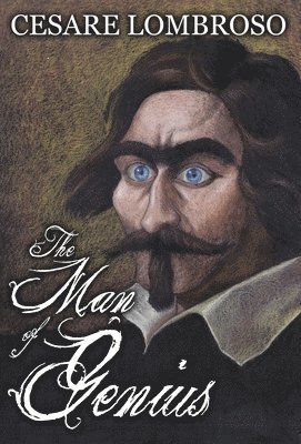 Cesare Lombroso - Man of Genius, Inbunden